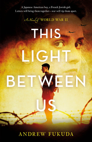 This Light Between Us: A Novel of World War II book cover by Andrew Fukuda