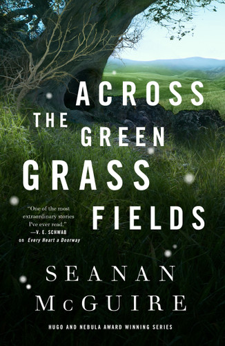 Across the Green Grass Fields (Wayward Children #6) book cover by Seanan McGuire