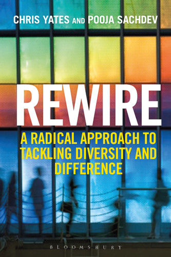 Rewire: A Radical Approach to Tackling Diversity and Difference book cover by Chris Yates, Pooja Sachdev
