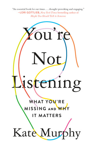 You're Not Listening: What You're Missing and Why It Matters book cover by Kate Murphy