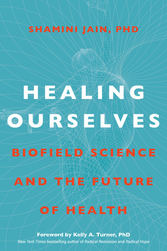 Healing Ourselves: Biofield Science and the Future of Health book cover by Shamini Jain, PhD