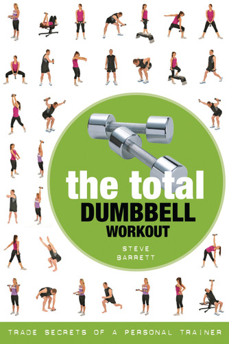 The Total Dumbbell Workout: Trade Secrets of a Personal Trainer book cover by Steve Barrett
