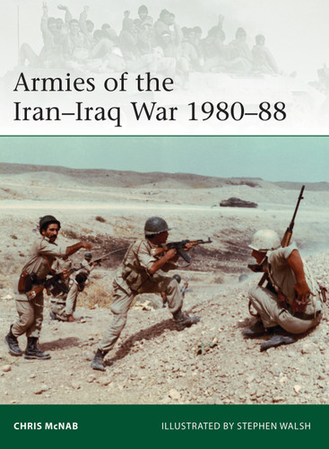 Armies of the Iran–Iraq War 1980–88 (Elite #239) book cover by Chris McNab