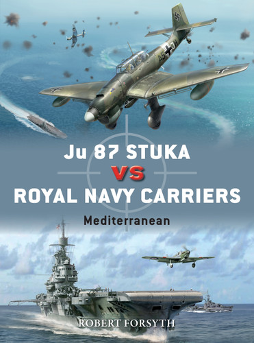Ju 87 Stuka vs Royal Navy Carriers: Mediterranean (Duel #111) book cover by Robert Forsyth