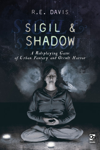 Sigil & Shadow: A Roleplaying Game of Urban Fantasy and Occult Horror (Osprey Roleplaying) book cover by R.E. Davis