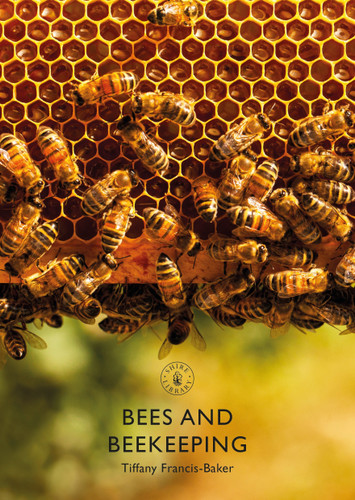 Bees and Beekeeping (Shire Library #883) book cover by Tiffany Francis-Baker