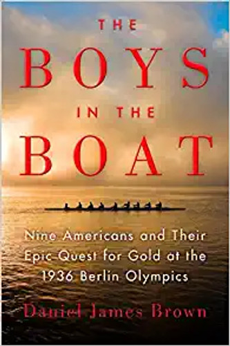 The Boys in the Boat: Nine Americans and Their Epic Quest for Gold at the 1936 Olympics
