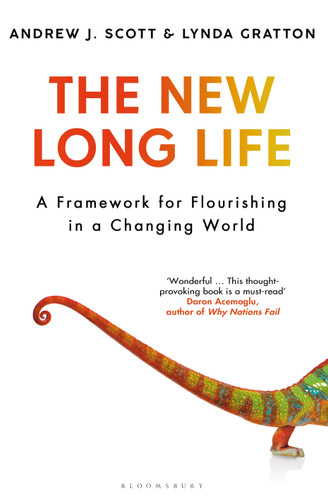 The New Long Life: A Framework for Flourishing in a Changing World book cover by Andrew J. Scott, Lynda Gratton