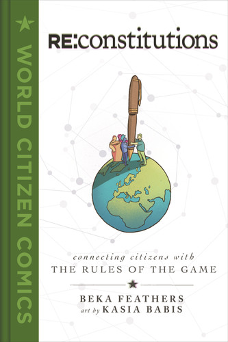Re: Constitutions: Connecting Citizens with the Rules of the Game (World Citizen Comics) book cover by Beka Feathers