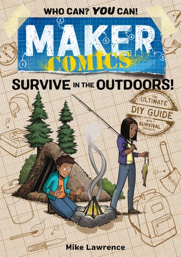 Maker Comics: Survive in the Outdoors! (Maker Comics) book cover by Mike Lawrence
