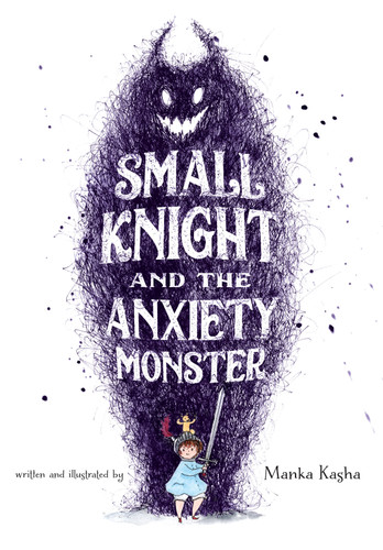 Small Knight and the Anxiety Monster book cover by Manka Kasha
