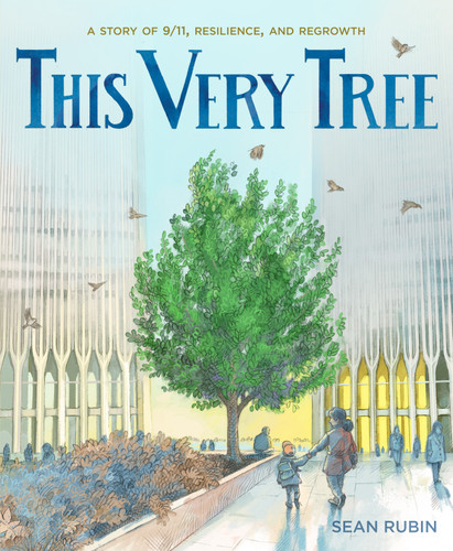 This Very Tree: A Story of 9/11, Resilience, and Regrowth book cover by Sean Rubin