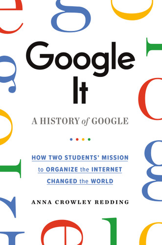 Google It: A History of Google book cover by Anna Crowley Redding
