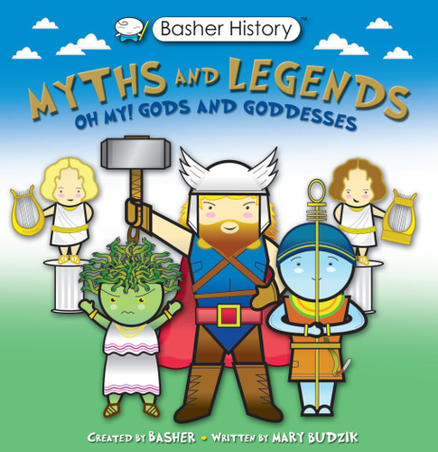 Basher Myths and Legends: Oh My! Gods and Goddesses (Basher History) book cover by Simon Basher, Mary Budzik