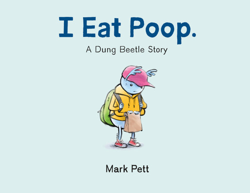 I Eat Poop.: A Dung Beetle Story book cover by Mark Pett