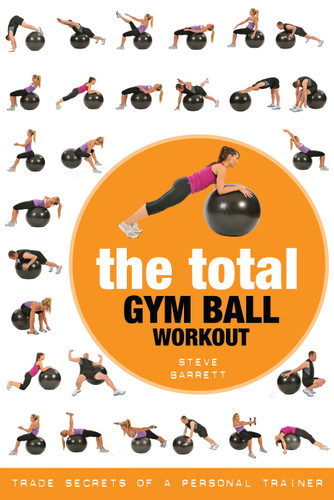 The Total Gym Ball Workout: Trade Secrets of a Personal Trainer book cover by Steve Barrett