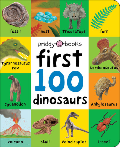 First 100 Dinosaurs: A padded book—perfect for little hands to hold (First 100) book cover by Roger Priddy