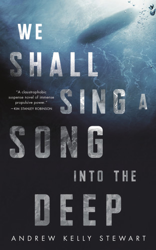 We Shall Sing a Song into the Deep book cover by Andrew Kelly Stewart