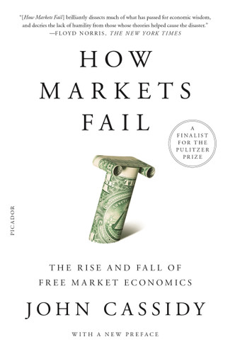 How Markets Fail: The Rise and Fall of Free Market Economics book cover by John Cassidy