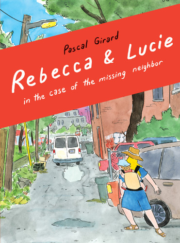 Rebecca and Lucie in the Case of the Missing Neighbor book cover by Pascal Girard