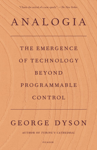 Analogia: The Emergence of Technology Beyond Programmable Control book cover by George Dyson