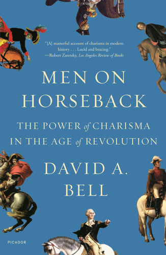 Men on Horseback: The Power of Charisma in the Age of Revolution book cover by David A. Bell