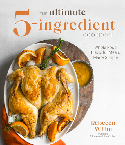 The Ultimate 5-Ingredient Cookbook: Whole Food Flavorful Meals Made Simple book cover by Rebecca White
