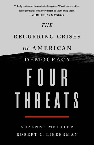 Four Threats: The Recurring Crises of American Democracy book cover by Suzanne Mettler, Robert C. Lieberman