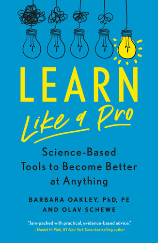 Learn Like a Pro: Science-Based Tools to Become Better at Anything book cover by Barbara Oakley PhD, Olav Schewe