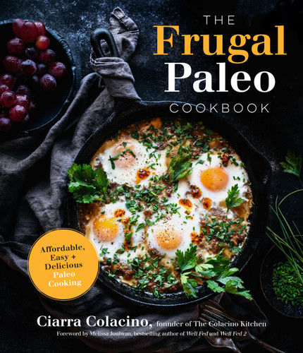 The Frugal Paleo Cookbook: Affordable, Easy & Delicious Paleo Cooking book cover by Ciarra Colacino