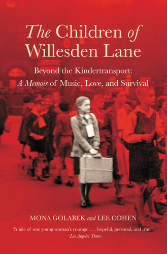 The Children of Willesden Lane: Beyond the Kindertransport:  A Memoir of Music, Love, and Survival book cover by Mona Golabek, Lee Cohen