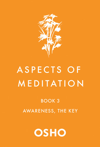 Aspects of Meditation Book 3: Awareness, the Key (Aspects of Meditation #3) book cover by Osho