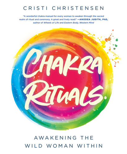 Chakra Rituals: Awakening the Wild Woman Within book cover by Cristi Christensen