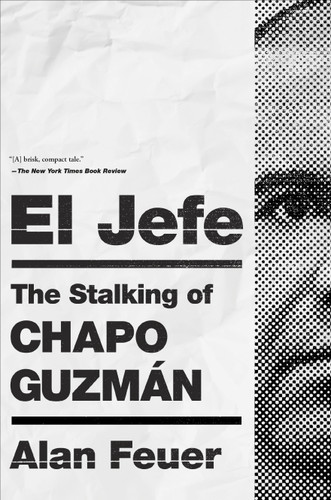 El Jefe: The Stalking of Chapo Guzmán book cover by Alan Feuer