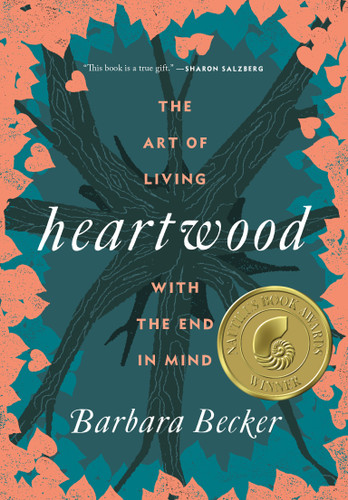 Heartwood: The Art of Living with the End in Mind book cover by Barbara Becker
