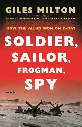Soldier, Sailor, Frogman, Spy: How the Allies Won on D-Day book cover by Giles Milton
