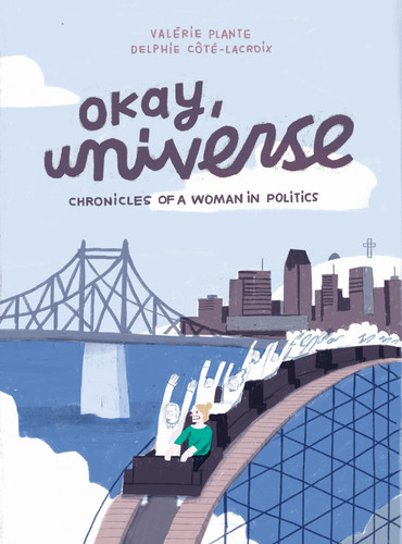Okay, Universe: Chronicles of a Woman in Politics book cover by Valérie Plante, Delphie Côté-Lacroix