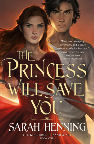 The Princess Will Save You (Kingdoms of Sand and Sky #1) book cover by Sarah Henning