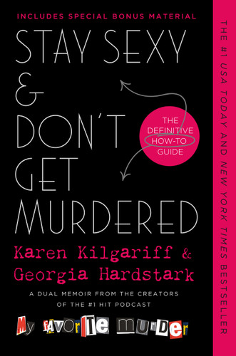 Stay Sexy & Don't Get Murdered: The Definitive How-To Guide book cover by Karen Kilgariff, Georgia Hardstark