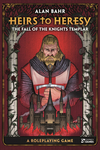 Heirs to Heresy: The Fall of the Knights Templar: A Roleplaying Game (Osprey Roleplaying) book cover by Alan Bahr