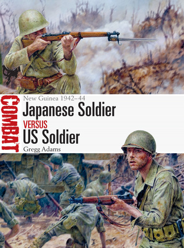 Japanese Soldier vs US Soldier: New Guinea 1942–44 (Combat #60) book cover by Gregg Adams