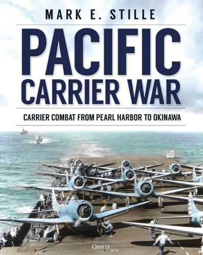 Pacific Carrier War: Carrier Combat from Pearl Harbor to Okinawa book cover by Mark Stille