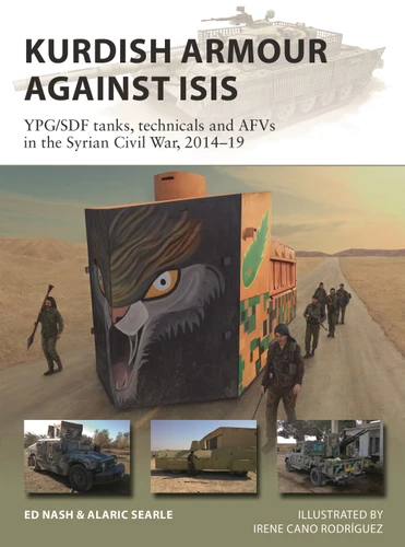Kurdish Armour Against ISIS: YPG/SDF tanks, technicals and AFVs in the Syrian Civil War, 2014–19 (New Vanguard #299) book cover by Ed Nash, Alaric Searle