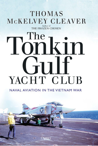 The Tonkin Gulf Yacht Club: Naval Aviation in the Vietnam War book cover by Thomas McKelvey Cleaver