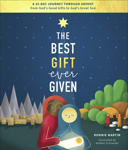 The Best Gift Ever Given: A 25-Day Journey Through Advent from God's Good Gifts to God's Great Son - Cover
