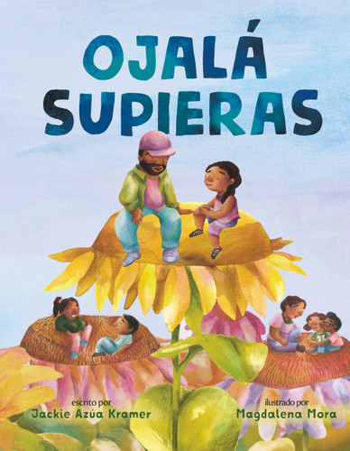 Ojalá supieras / I Wish You Knew (Spanish edition) book cover by Jackie Azúa Kramer