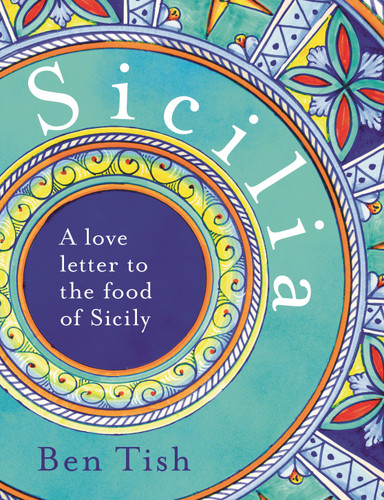 Sicilia: A love letter to the food of Sicily book cover by Ben Tish