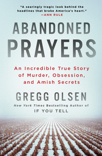 Abandoned Prayers: An Incredible True Story of Murder, Obsession, and Amish Secrets book cover by Gregg Olsen