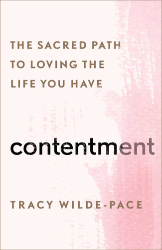 Contentment: The Sacred Path to Loving the Life You Have book cover by Tracy Wilde-Pace