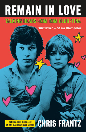 Remain in Love: Talking Heads, Tom Tom Club, Tina book cover by Chris Frantz